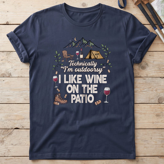 Technically I'm Outdoorsy I Like Wine On The Patio T-Shirt