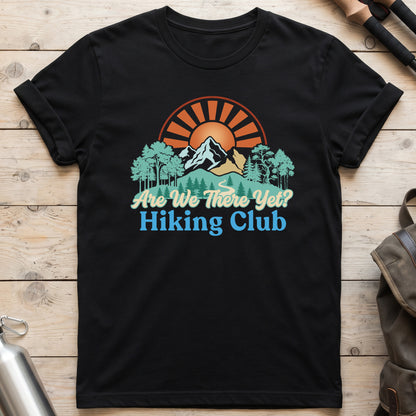 Are We There Yet Hiking Club T-Shirt