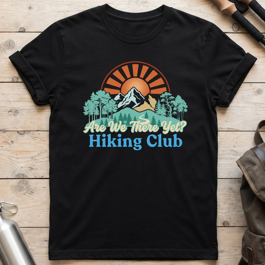 Are We There Yet Hiking Club T-Shirt