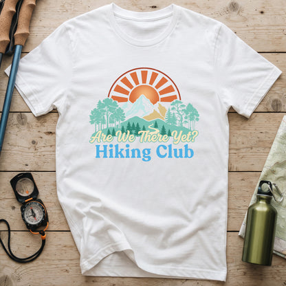 Are We There Yet Hiking Club T-Shirt