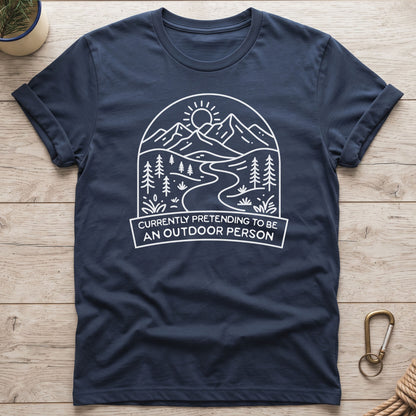 Currently Pretending To Be An Outdoor Person T-Shirt