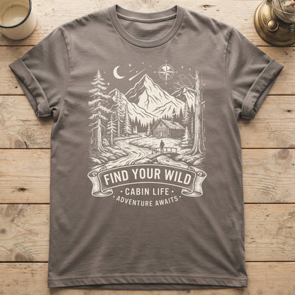Find Your Wild Cabin Life T-Shirt