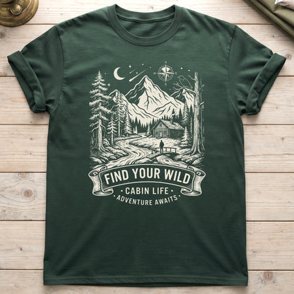 Find Your Wild Cabin Life T-Shirt