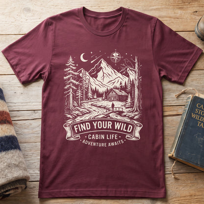 Find Your Wild Cabin Life T-Shirt