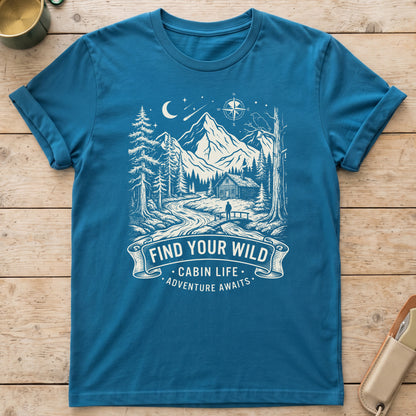 Find Your Wild Cabin Life T-Shirt