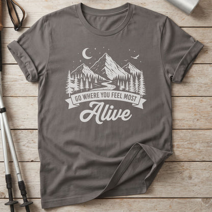 Go Where You Feel Most Alive T-Shirt