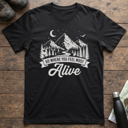 Go Where You Feel Most Alive T-Shirt