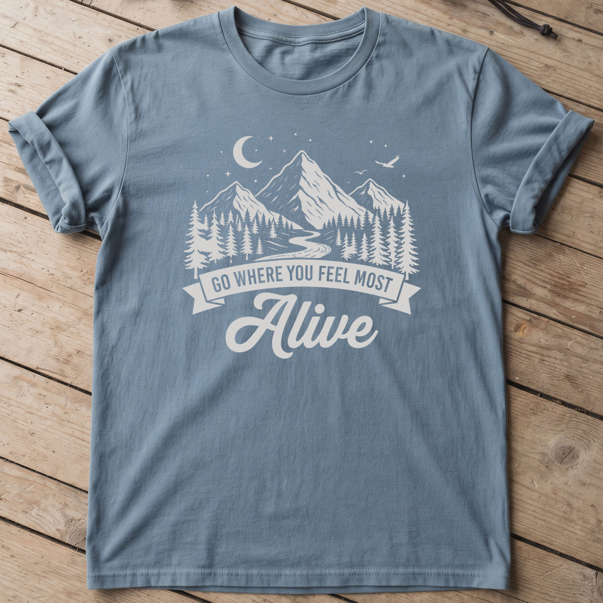 Go Where You Feel Most Alive T-Shirt
