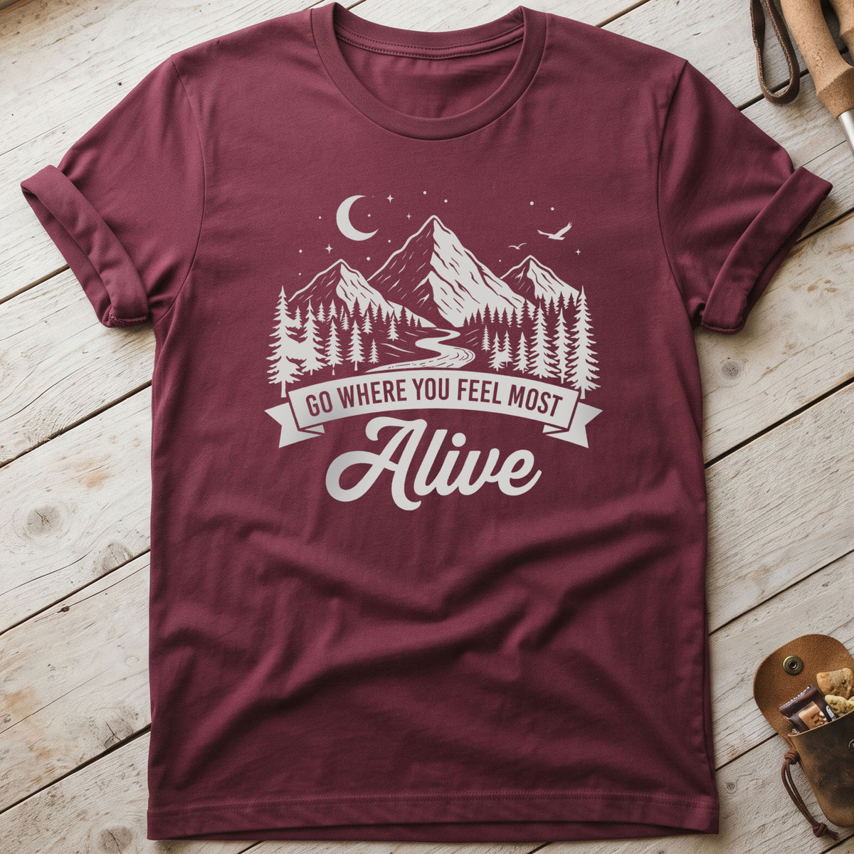 Go Where You Feel Most Alive T-Shirt