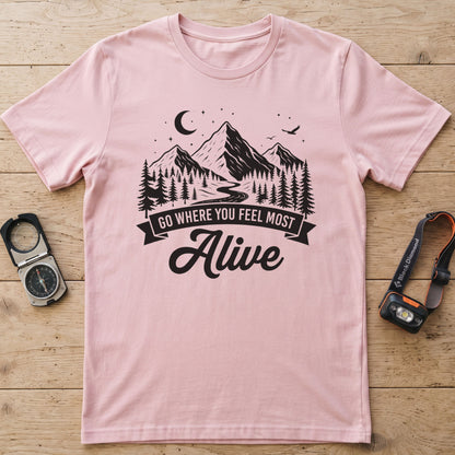 Go Where You Feel Most Alive T-Shirt