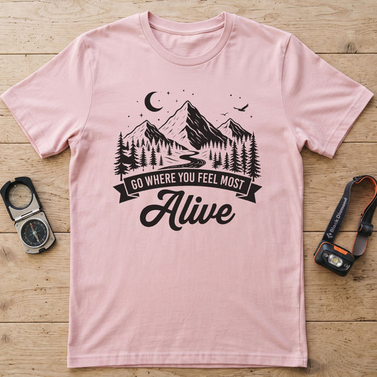 Go Where You Feel Most Alive T-Shirt