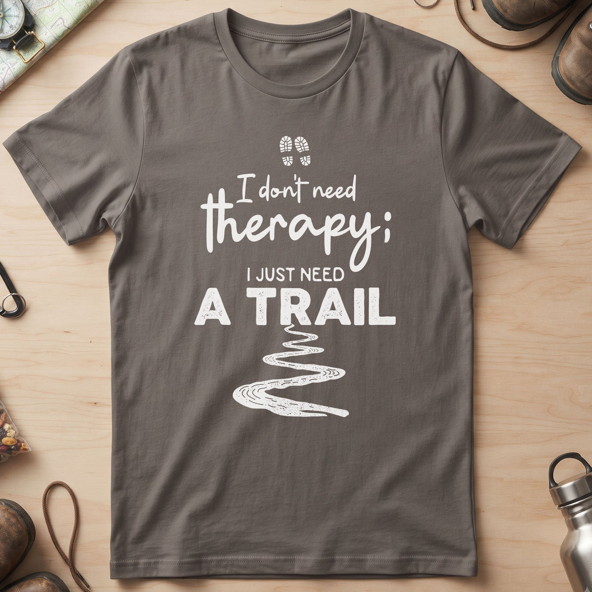I Don't Need Therapy I Just Need A Trail T-Shirt