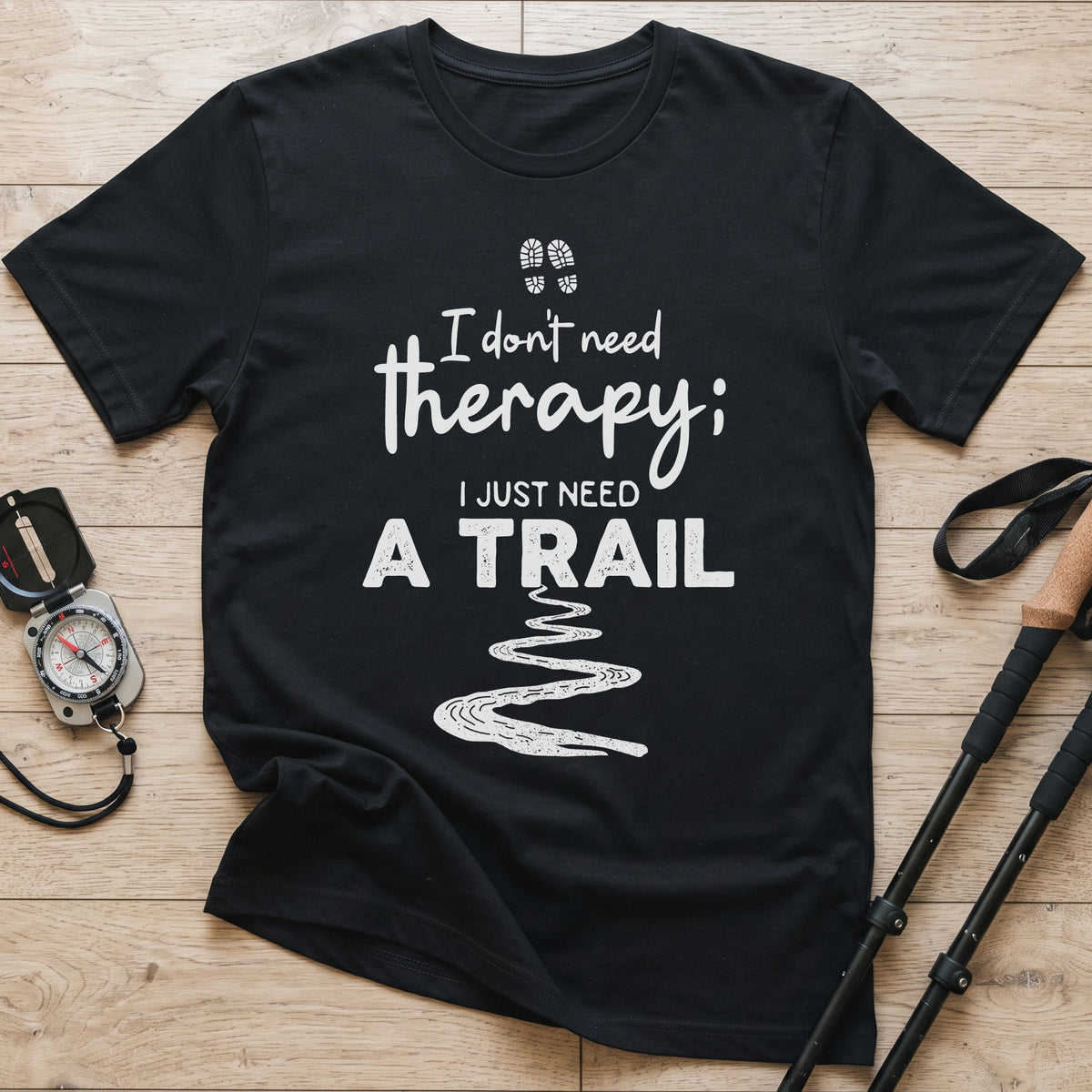 I Don't Need Therapy I Just Need A Trail T-Shirt