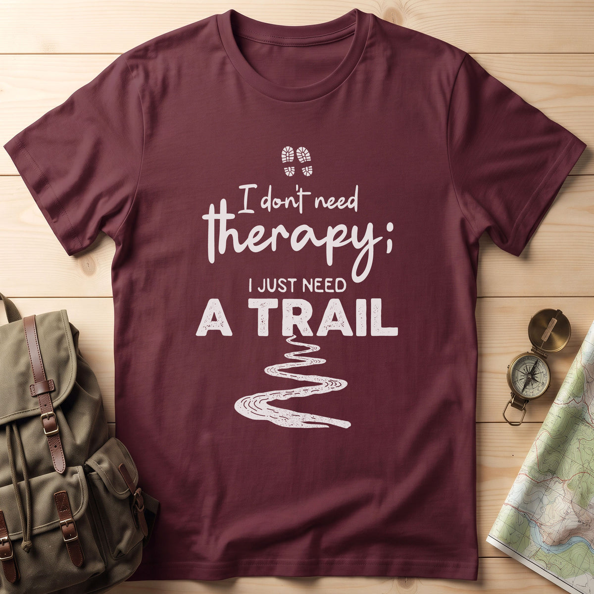 I Don't Need Therapy I Just Need A Trail T-Shirt