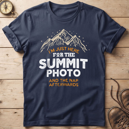 I'm Just Here For The Summit Photo And The Nap Afterwards T-Shirt