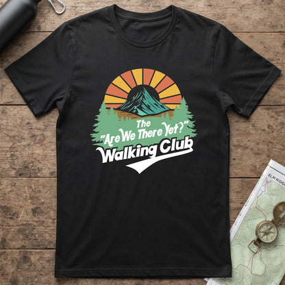 The Are We There Yet Walking Club T-Shirt