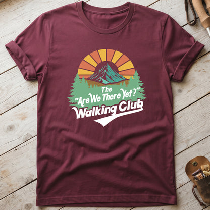 The Are We There Yet Walking Club T-Shirt