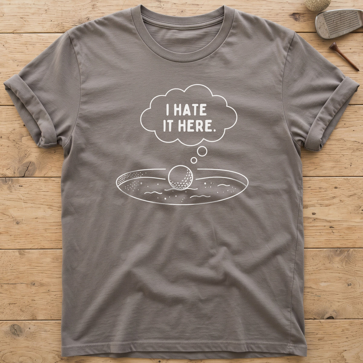 I Hate It Here Golf T-Shirt