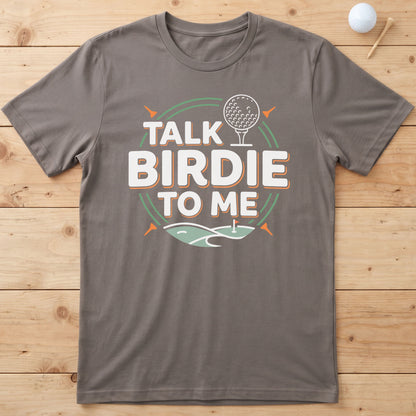 Talk Birdie To Me Golf T-Shirt