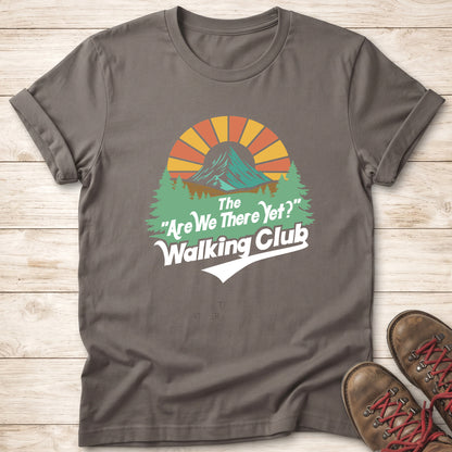 The Are We There Yet Walking Club T-Shirt