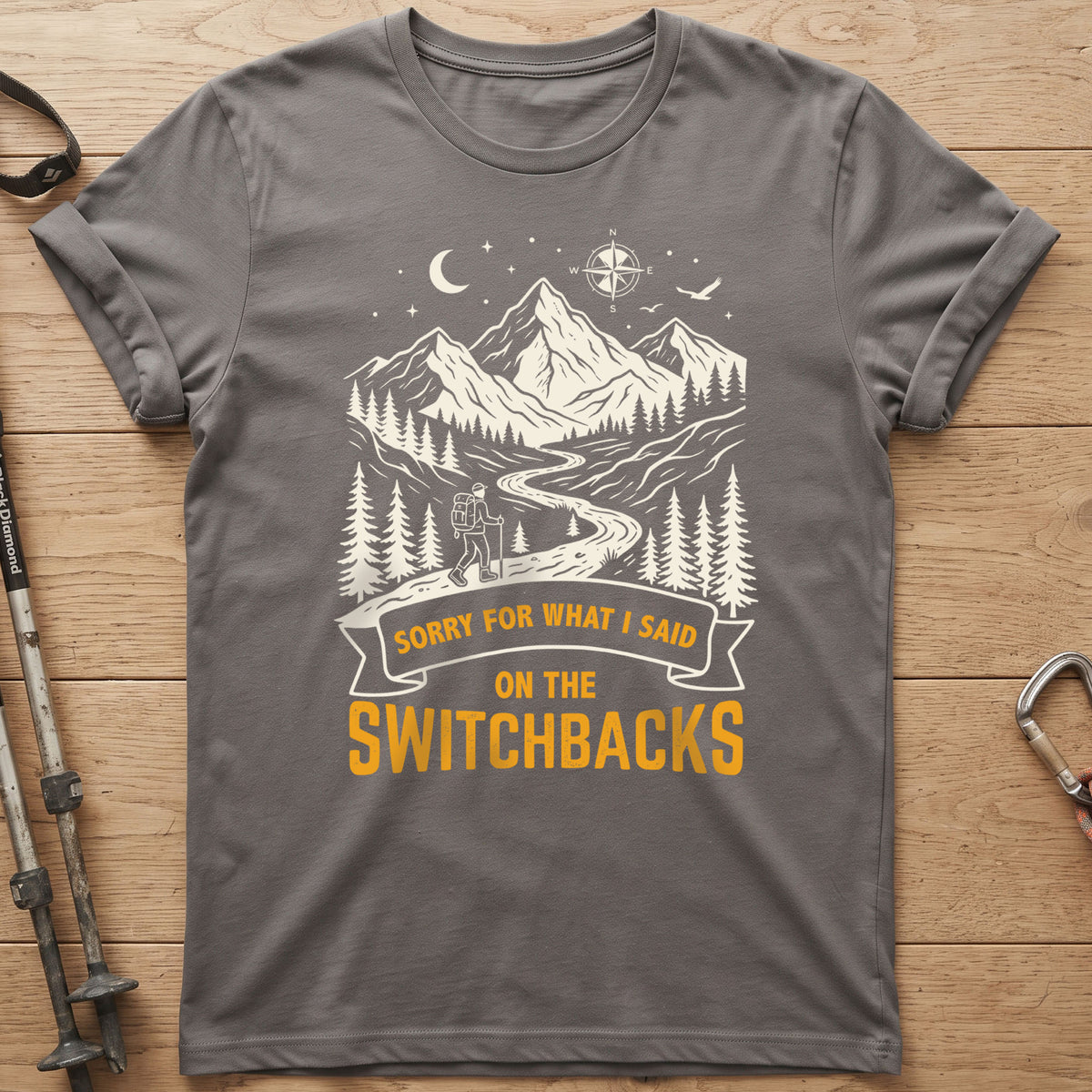 Sorry For What I Said On The Switchbacks Hiking T-Shirt