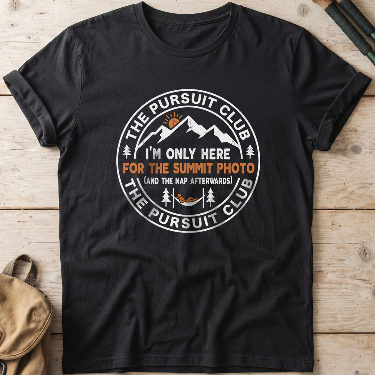 I'm Only Here For The Summit Photo And The Nap Afterwards T-Shirt