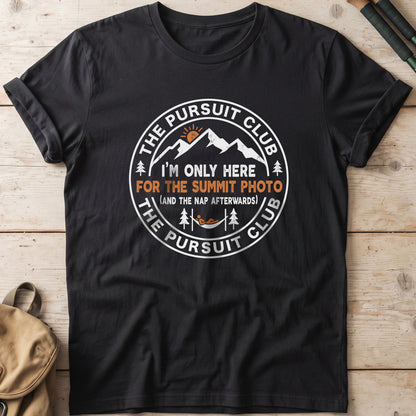 I'm Only Here For The Summit Photo And The Nap Afterwards T-Shirt