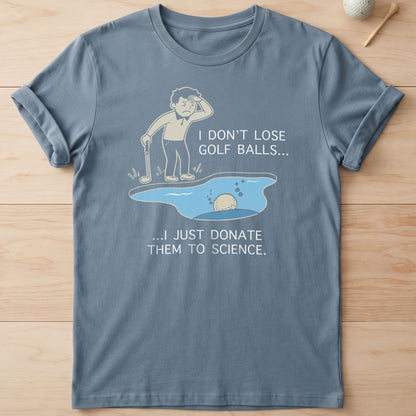 I Don't Lose Golf Balls T-Shirt