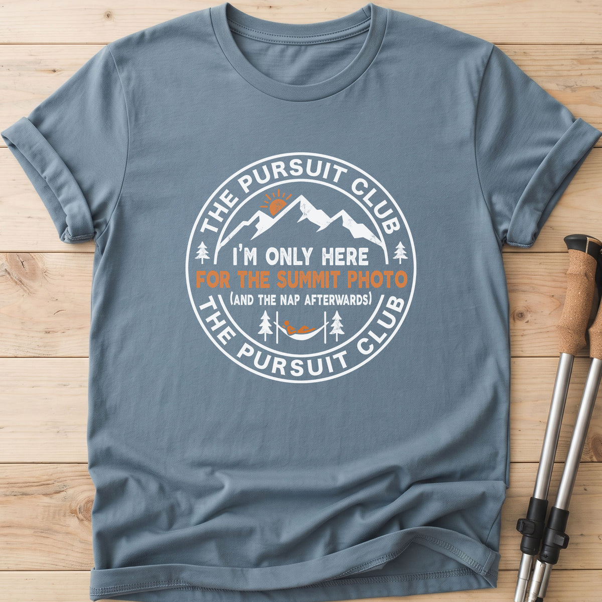 I'm Only Here For The Summit Photo And The Nap Afterwards T-Shirt