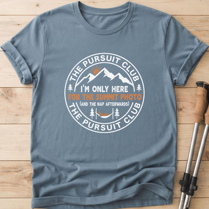 I'm Only Here For The Summit Photo And The Nap Afterwards T-Shirt