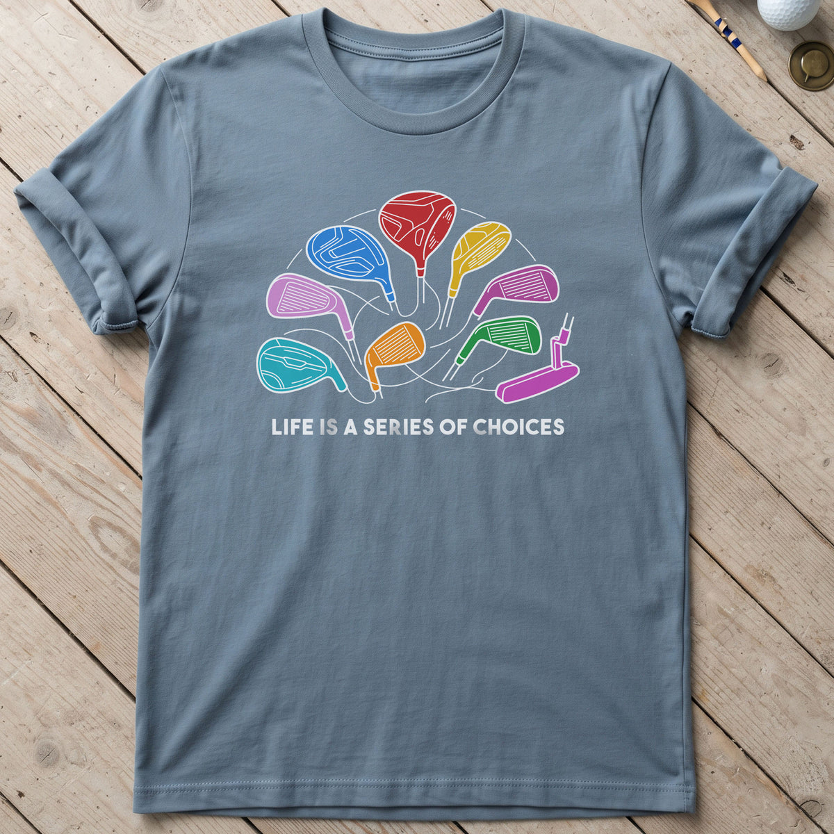 Life Is A Series Of Choices Golf T-Shirt