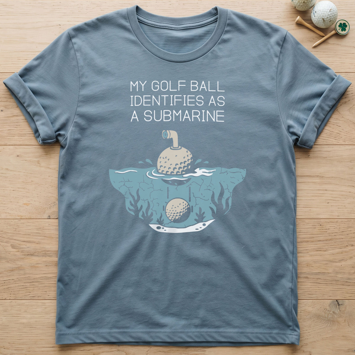 My Golf Ball Identifies As A Submarine T-Shirt