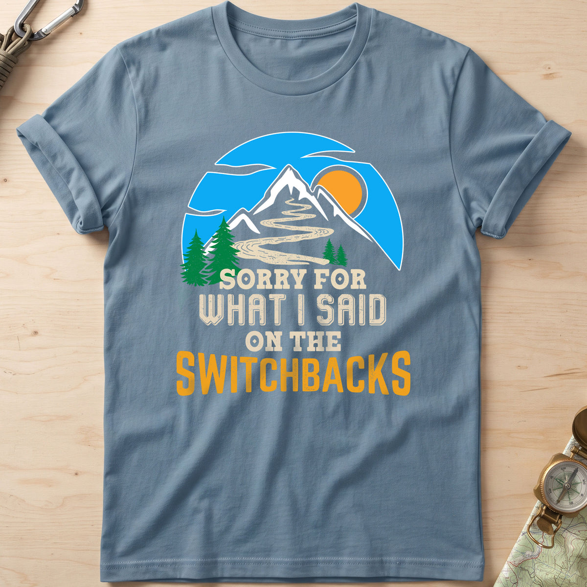 Sorry For What I Said On The Switchbacks Walking T-Shirt