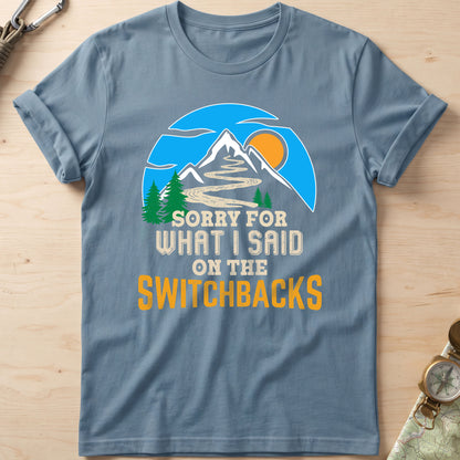 Sorry For What I Said On The Switchbacks Walking T-Shirt