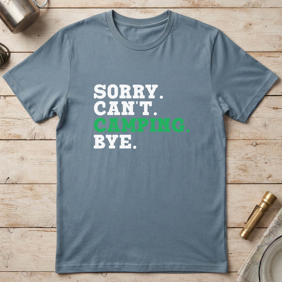 Sorry. Can't. Camping. Bye. T-Shirt