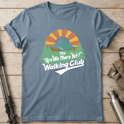 The Are We There Yet Walking Club T-Shirt