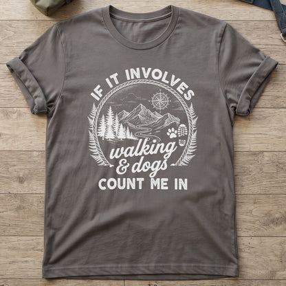 If it Involves Walking and Dogs T-Shirt