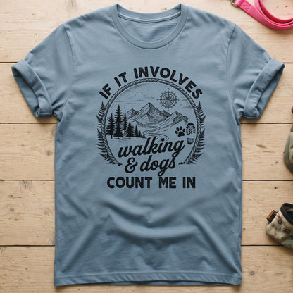 If it Involves Walking and Dogs T-Shirt