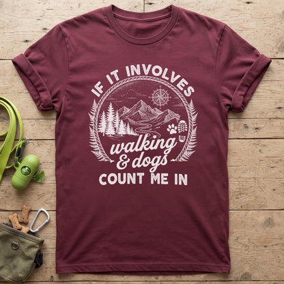 If it Involves Walking and Dogs T-Shirt