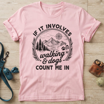 If it Involves Walking and Dogs T-Shirt