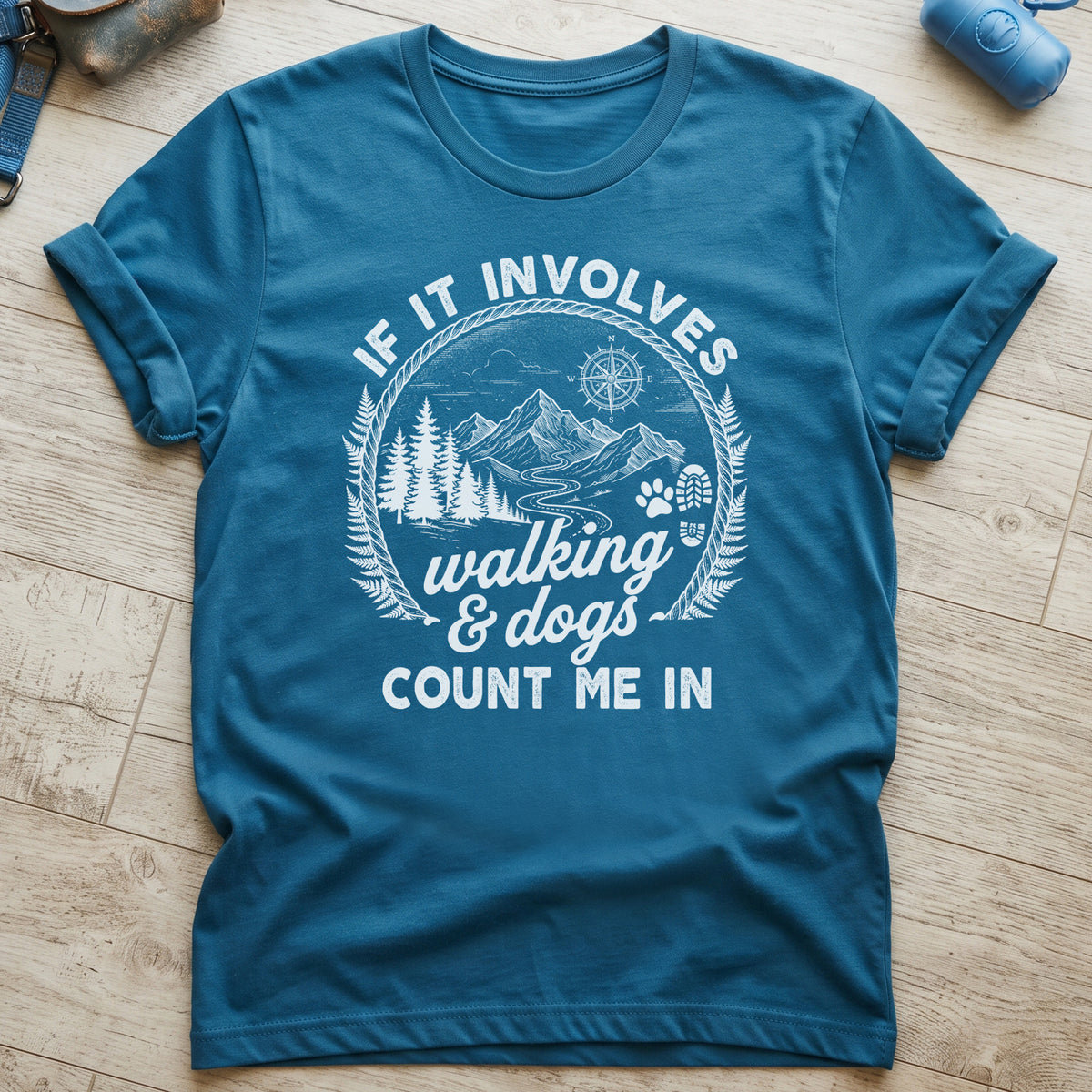If it Involves Walking and Dogs T-Shirt