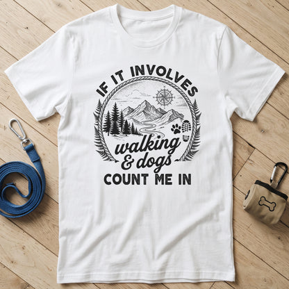 If it Involves Walking and Dogs T-Shirt