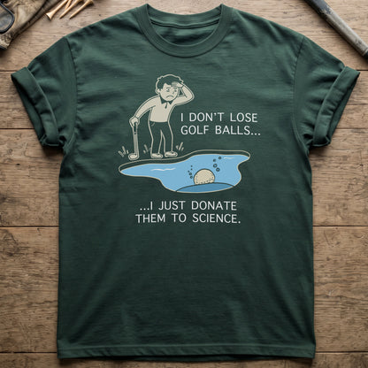 I Don't Lose Golf Balls T-Shirt