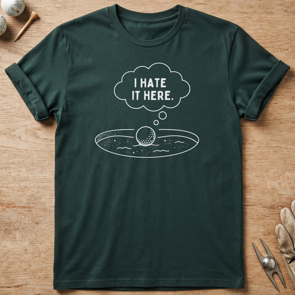 I Hate It Here Golf T-Shirt