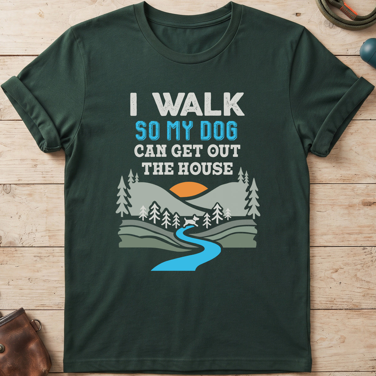 I Walk So My Dog Can Get Out The House T-Shirt