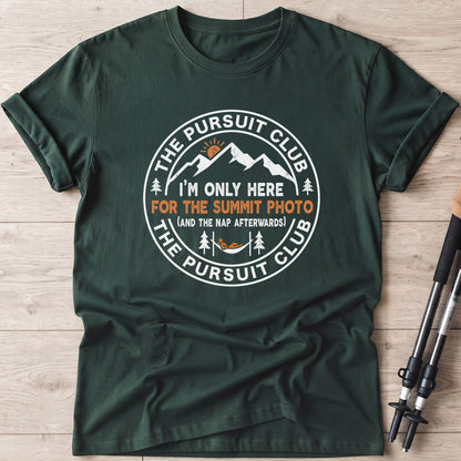 I'm Only Here For The Summit Photo And The Nap Afterwards T-Shirt