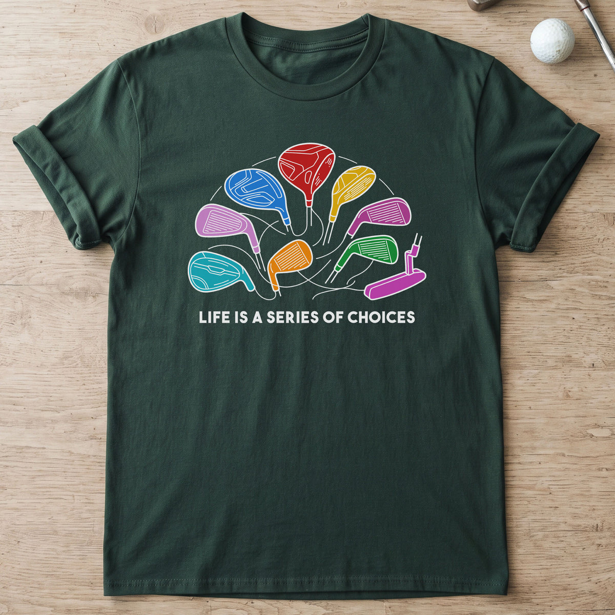 Life Is A Series Of Choices Golf T-Shirt