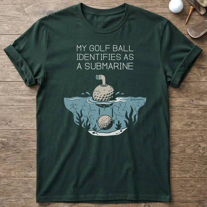 My Golf Ball Identifies As A Submarine T-Shirt