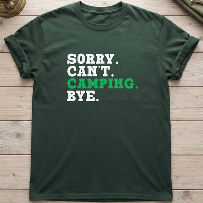 Sorry. Can't. Camping. Bye. T-Shirt