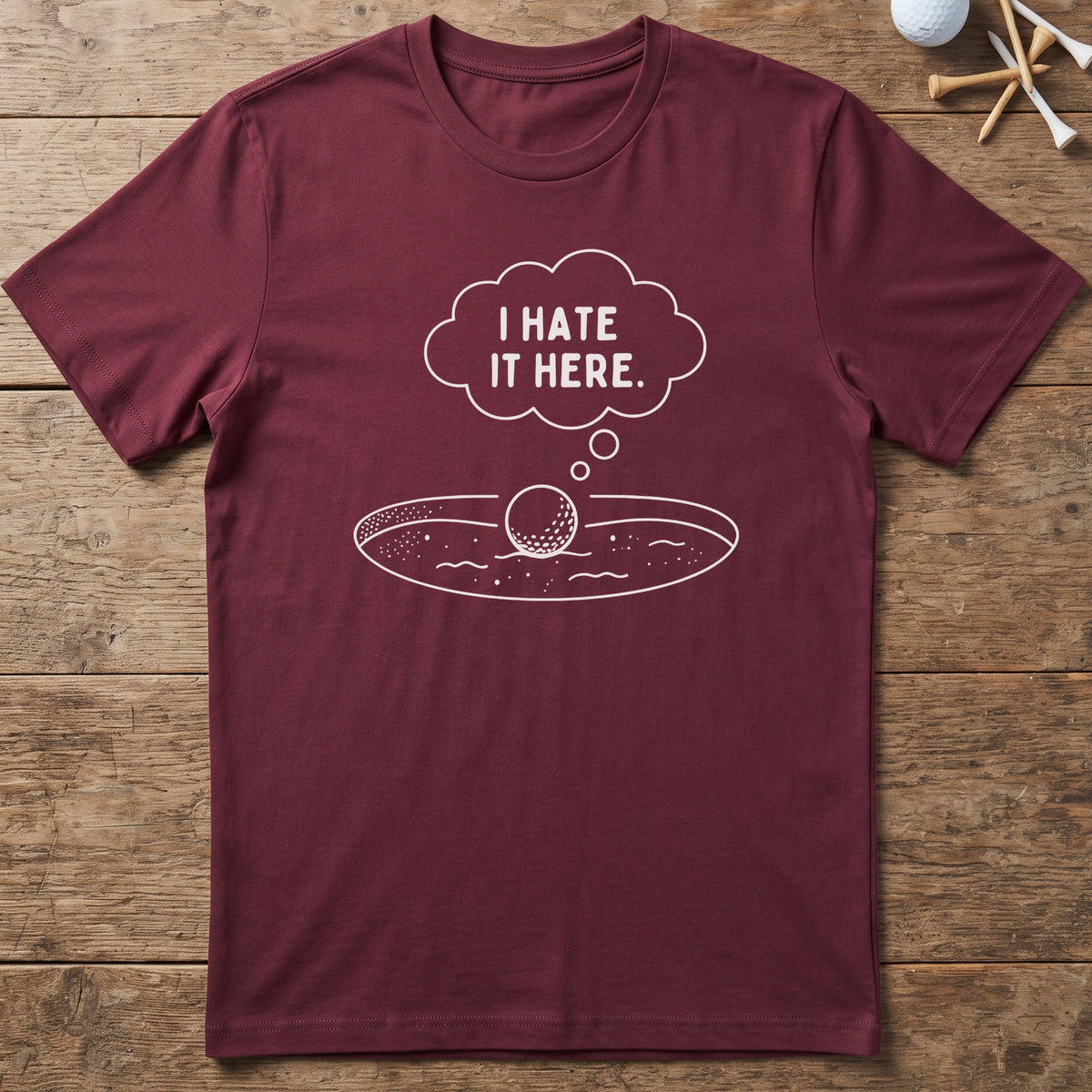 I Hate It Here Golf T-Shirt